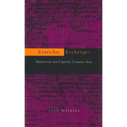 Everyday Exchanges: Marketwork and Capitalist Common Sense - Paperback