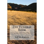 The Funeral Book: A beginner's Primer on planning a funeral, cremation, party or other post-death event. Embalming, caskets, vaults and - Paperback