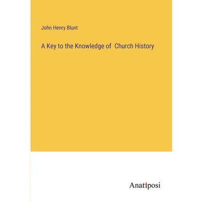 A Key to the Knowledge of Church History - Paperback