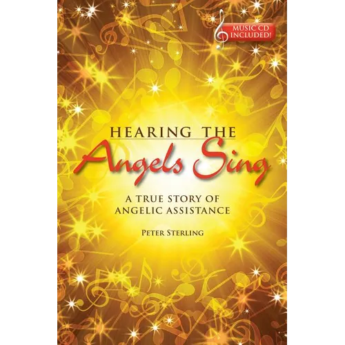Hearing the Angels Sing: A True Story of Angelic Assistance [With CD (Audio)] - Paperback