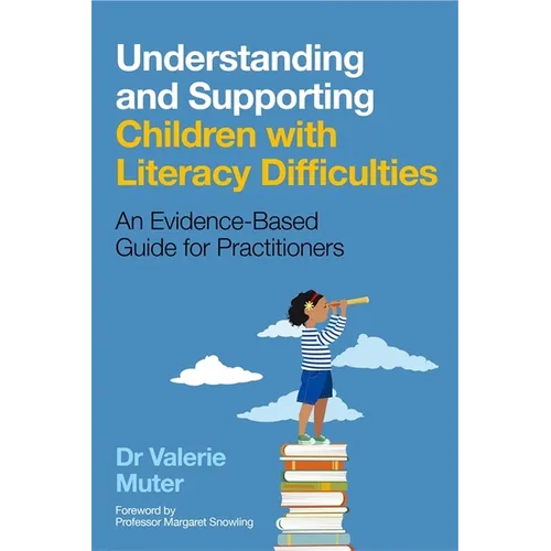 Understanding and Supporting Children with Literacy Difficulties: An Evidence-Based Guide for Practitioners - Paperback