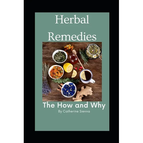 Herbal Remedies: The How and Why - Paperback