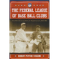 The Federal League of Base Ball Clubs: The History of an Outlaw Major League, 1914-1915 - Paperback