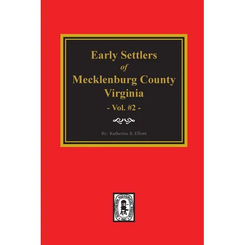 Early Settlers of Mecklenburg County, Virginia. (Volume #2) - Paperback