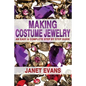 Making Costume Jewelry: An Easy & Complete Step by Step Guide - Paperback
