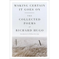 Making Certain It Goes on: The Collected Poems of Richard Hugo - Paperback