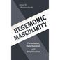 Hegemonic Masculinity: Formulation, Reformulation, and Amplification - Paperback
