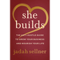 She Builds: The Anti-Hustle Guide to Grow Your Business and Nourish Your Life - Hardcover