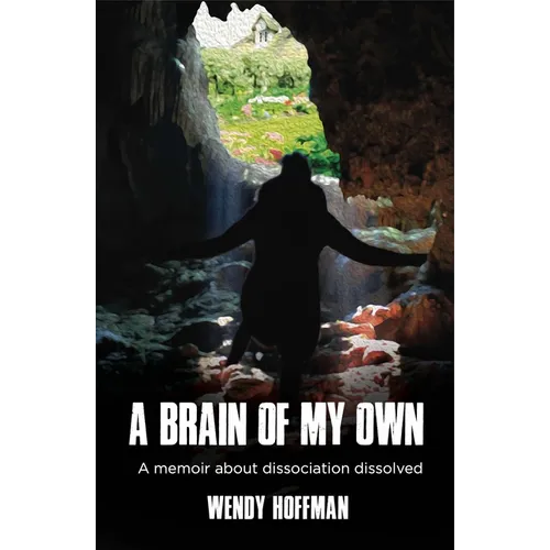 A Brain of My Own: A Memoir about Dissociation Dissolved - Paperback