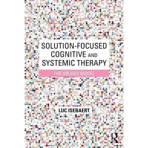 Solution-Focused Cognitive and Systemic Therapy: The Bruges Model - Paperback