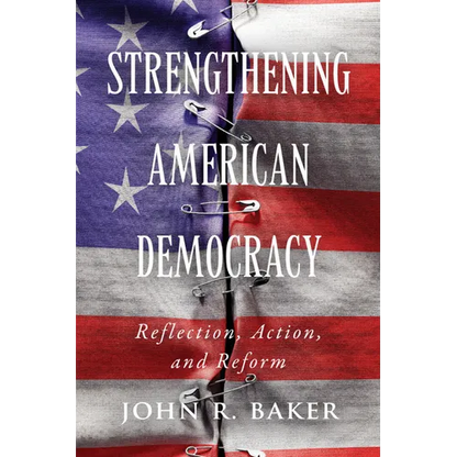 Strengthening American Democracy: Reflection, Action, and Reform - Paperback