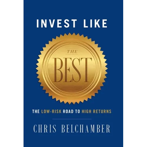 Invest like the Best: The Low-Risk Road to High Returns - Hardcover