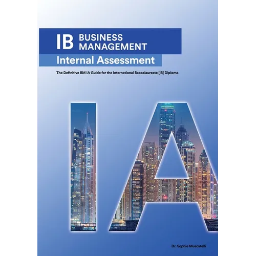 IB Business Management: The Definitive Business Management [HL/SL] IA Guide For the International Baccalaureate [IB] Diploma - Paperback