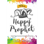 The Happy Prophet: The New Covenant Design for Prophetic People - Paperback
