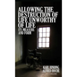 Allowing the Destruction of Life Unworthy of Life: Its Measure and Form - Hardcover