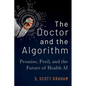 The Doctor and the Algorithm: Promise, Peril, and the Future of Health AI - Hardcover