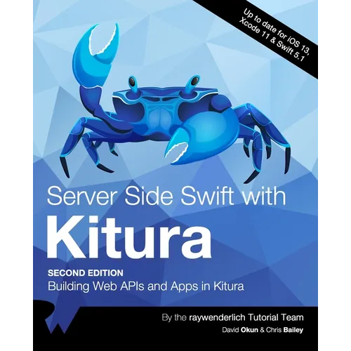 Server Side Swift with Kitura (Second Edition): Building Web APIs and Apps in Kitura - Paperback