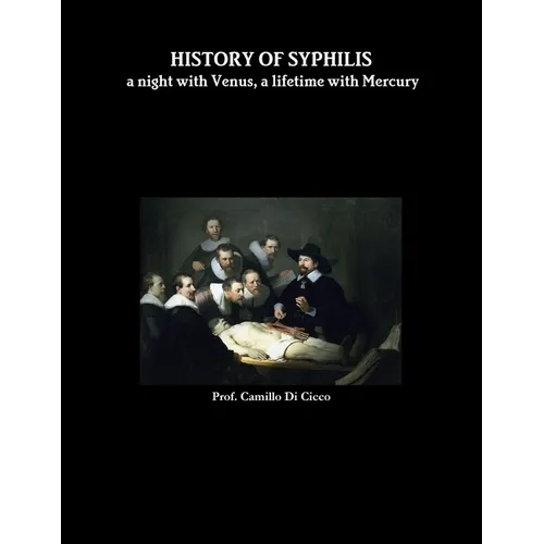 HISTORY OF SYPHILIS a night with Venus, a lifetime with Mercury - Paperback
