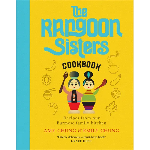 The Rangoon Sisters: Recipes from Our Burmese Family Kitchen - Hardcover
