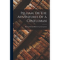 Pelham, Or The Adventures Of A Gentleman - Paperback