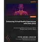 Enhancing Virtual Reality Experiences with Unity 2022: Use Unity's latest features to level up your skills for VR games, apps, and other projects - Paperback