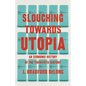 Slouching Towards Utopia: An Economic History of the Twentieth Century - Hardcover