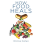 How Food Heals - Hardcover