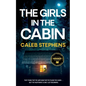 THE GIRLS IN THE CABIN an absolutely unputdownable psychological thriller packed with heart-stopping twists - Paperback