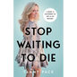 Stop Waiting to Die: A Guide to Mastering the Art of the Restart - Paperback