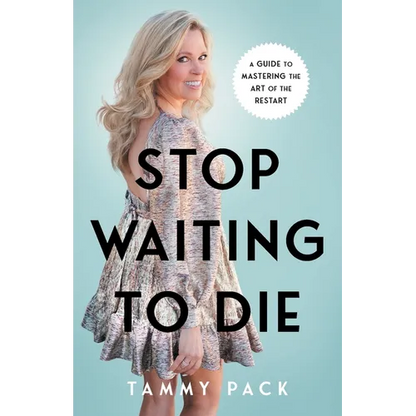 Stop Waiting to Die: A Guide to Mastering the Art of the Restart - Paperback