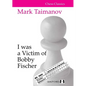 I Was a Victim of Bobby Fischer - Paperback