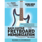 Bass Guitar Fretboard Memorization: Memorize and Begin Using the Entire Fretboard Quickly and Easily - Paperback