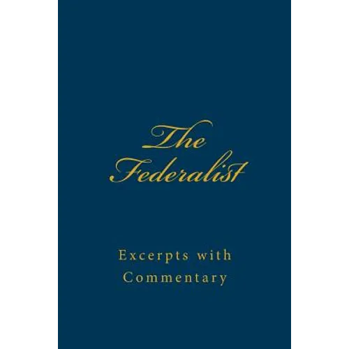 The Federalist: Excerpts with Commentary - Paperback
