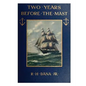 Two Years Before the Mast: A Two-Year Sea Voyage from Boston to California on a Merchant Ship - Paperback