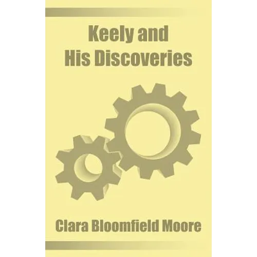 Keely and His Discoveries - Paperback