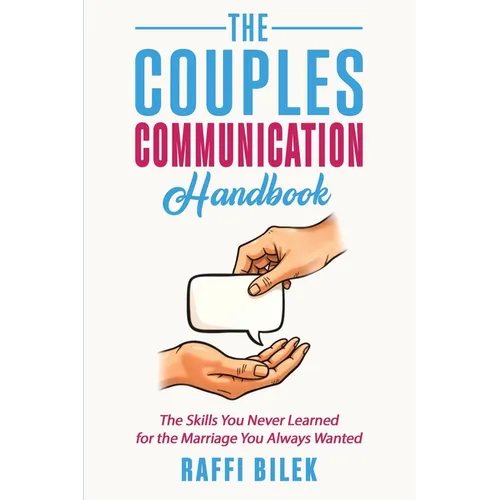The Couples Communication Handbook: The Skills You Never Learned for the Marriage You Always Wanted - Paperback