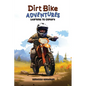 Dirt Bike Adventures - Learning To Explore - Hardcover