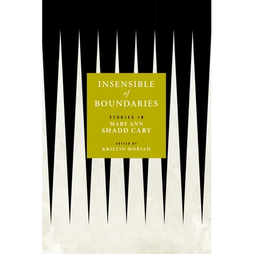 Insensible of Boundaries: Studies in Mary Ann Shadd Cary - Hardcover