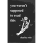 you weren't supposed to read this - Paperback