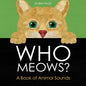 Who Meows?: A Book of Animal Sounds - Hardcover