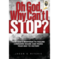 Oh God, Why Can't I Stop? - Hardcover