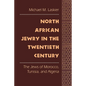 North African Jewry in the Twentieth Century: The Jews of Morocco, Tunisia, and Algeria - Paperback