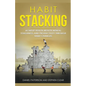 Habit Stacking: Achieve Health, Wealth, Mental Toughness, and Productivity through Habit Changes - Paperback