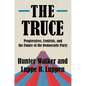 The Truce: Progressives, Centrists, and the Future of the Democratic Party - Hardcover