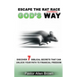 Escape the Rat Race God's Way: Discover 7 Biblical Secrets That Can Unlock Your Path to Financial Freedom - Paperback