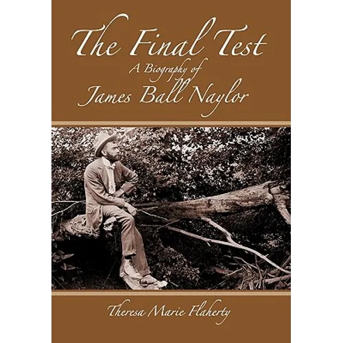 The Final Test - A Biography of James Ball Naylor - Hardcover