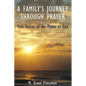 A Family's Journeys Through Prayer - Paperback