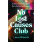 No Lost Causes Club: An Honest Guide to Recovery, and How to Find Your Way Through It - Hardcover