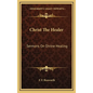 Christ the Healer: Sermons on Divine Healing - Hardcover