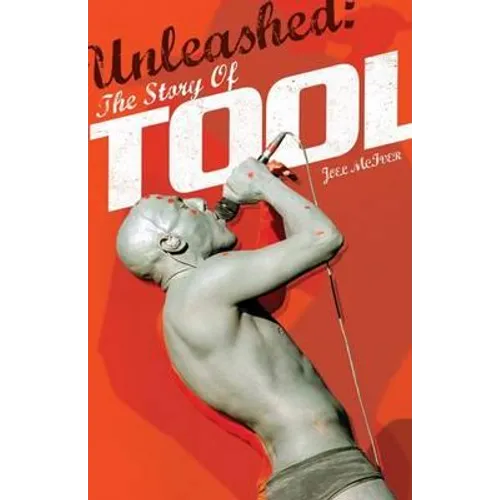 Unleashed: The Story of Tool - Paperback